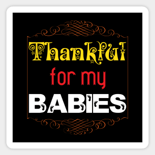 Thankful for my Babies Baby Proud Parents Mommy Daddy Gifts Magnet